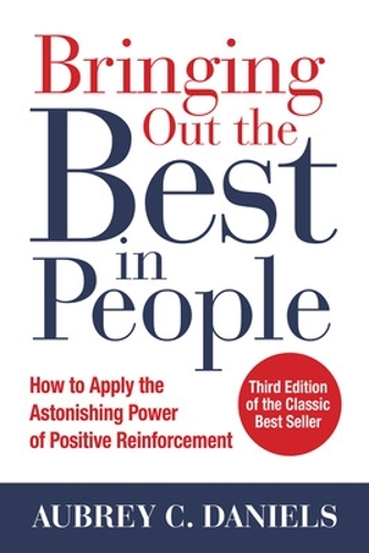 Бумажная книга «Bringing Out the Best in People: How to Apply the Astonishing Power of Positive Reinforcement, Third Edition», автор Обри Дэниелс - фото №1
