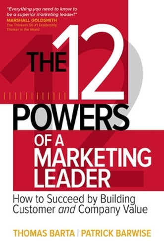 Паперова книга «The 12 Powers of a Marketing Leader: How to Succeed by Building Customer and Company Value», авторів Патрік Барвайз, Томас Барта - фото №1