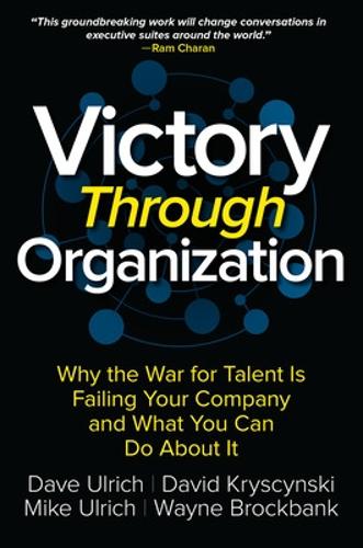 Бумажная книга «Victory Through Organization: Why the War for Talent is Failing Your Company and What You Can Do About It», авторов Дэйв Ульрих, Дэвид Крискински, Майк Ульрих, Уэйн Брокбэнк - фото №1