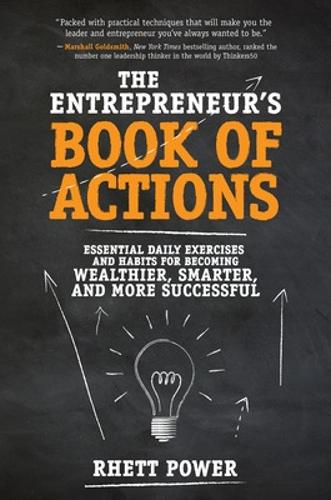 Бумажная книга «The Entrepreneurs Book of Actions: Essential Daily Exercises and Habits for Becoming Wealthier, Smarter, and More Successful», автор Ретт Пауэр - фото №1