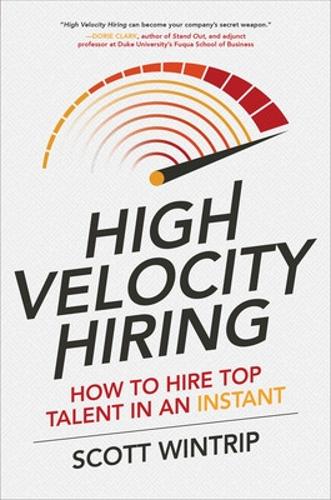 Бумажная книга «High Velocity Hiring: How to Hire Top Talent in an Instant», автор Скотт Уинтрип - фото №1