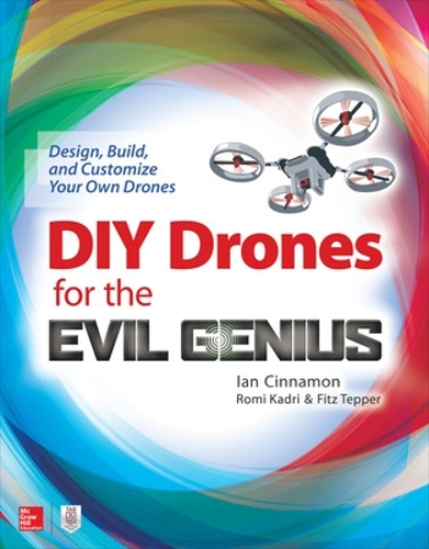 Бумажная книга «DIY Drones for the Evil Genius: Design, Build, and Customize Your Own Drones», автор Ян Корица - фото №1