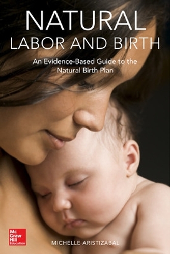Бумажная книга «Natural Labor and Birth: An Evidence-Based Guide to the Natural Birth Plan», автор Мишель Аристизабаль - фото №1