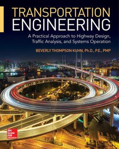 Бумажная книга «Transportation Engineering: A Practical Approach to Highway Design, Traffic Analysis, and Systems Operation», автор Беверли Т. Кун - фото №1