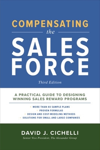 Бумажная книга «Compensating the Sales Force, Third Edition: A Practical Guide to Designing Winning Sales Reward Programs», автор Дэвид Чичелли - фото №1