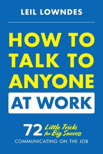 Бумажная книга «How to Talk to Anyone at Work: 72 Little Tricks for Big Success Communicating on the Job», автор Лейл Лаундес - фото №1