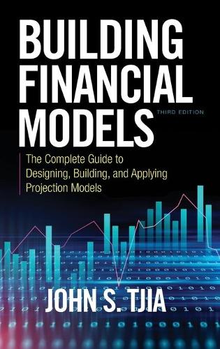 Бумажная книга «Building Financial Models, Third Edition: The Complete Guide to Designing, Building, and Applying Projection Models», автор Джон Тджиа - фото №1