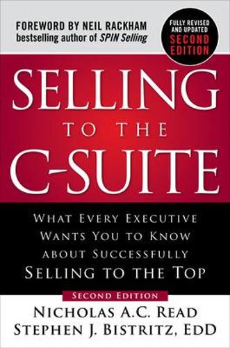 Бумажная книга «Selling to the C-Suite, Second Edition:  What Every Executive Wants You to Know About Successfully Selling to the Top», автор Николас А.К. Рид - фото №1