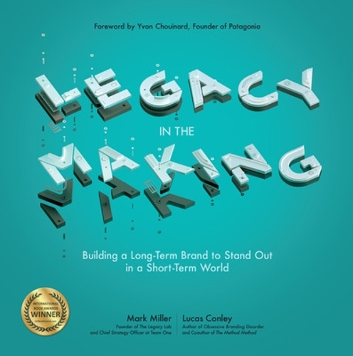 Бумажная книга «Legacy in the Making: Building a Long-Term Brand to Stand Out in a Short-Term World», автор Лукас Конли - фото №1