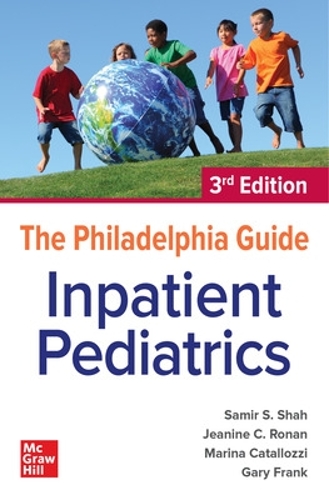 Бумажная книга «The Philadelphia Guide: Inpatient Pediatrics», авторов Гэри Фрэнк, Марина Каталлоцци, Самир Шах - фото №1