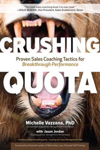 Паперова книга «Crushing Quota: Proven Sales Coaching Tactics for Breakthrough Performance», авторів Джейсон Джордан, Мішель Ваццана - фото №1