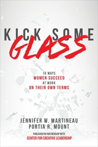 Бумажная книга «Kick Some Glass:10 Ways Women Succeed at Work on Their Own Terms», авторов Дженнифер Мартино, Порция Маунт - фото №1