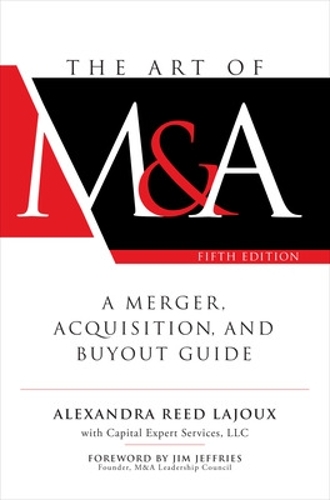 Бумажная книга «The Art of M&A, Fifth Edition: A Merger, Acquisition, and Buyout Guide», автор Александра Рид Лажу - фото №1