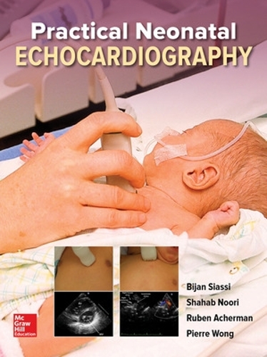 Бумажная книга «Practical Neonatal Echocardiography», авторов Бижан Сиасси, Пьер Вонг, Рубен Ахерман, Шахаб Нури - фото №1