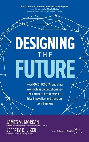 [object Object] «Designing the Future: How Ford, Toyota, and other World-Class Organizations Use Lean Product Development to Drive Innovation and Transform Their Business», автор Джеймс Морган - фото №1