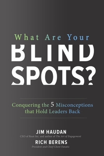 Бумажная книга «What Are Your Blind Spots? Conquering the 5 Misconceptions that Hold Leaders Back», авторов Джим Хаудан, Рич Беренс - фото №1