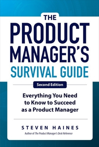 Бумажная книга «The Product Manager's Survival Guide, Second Edition: Everything You Need to Know to Succeed as a Product Manager», автор Стивен Хейнс - фото №1