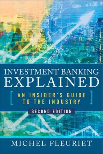 Паперова книга «Investment Banking Explained, Second Edition: An Insider's Guide to the Industry», автор Мішель Флер'є - фото №1