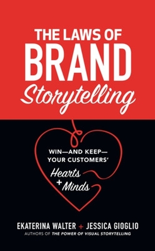 Бумажная книга «The Laws of Brand Storytelling: Win—and Keep—Your Customers’ Hearts and Minds», авторов Екатерина Вальтер, Джессика Джоглио - фото №1