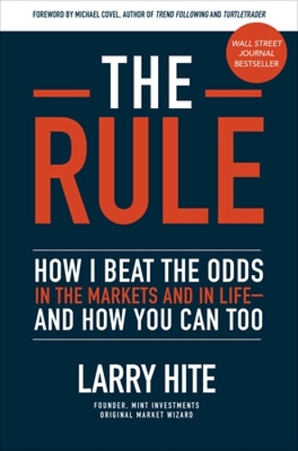 Бумажная книга «The Rule: How I Beat the Odds in the Markets and in Life—and How You Can Too», авторов Ларри Хайт, Майкл Ковел - фото №1
