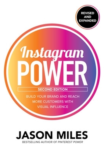 Бумажная книга «Instagram Power, Second Edition: Build Your Brand and Reach More Customers with Visual Influence», автор Джейсон Майлз - фото №1