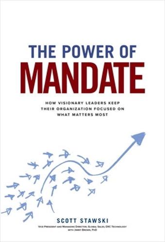 Бумажная книга «The Power of Mandate: How Visionary Leaders Keep Their Organization Focused on What Matters Most», авторов Джимми Браун, Скотт Ставски - фото №1