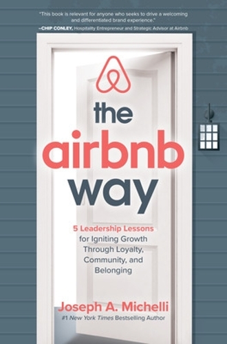 Бумажная книга «The Airbnb Way: 5 Leadership Lessons for Igniting Growth through Loyalty, Community, and Belonging», автор Джозеф Микелли - фото №1