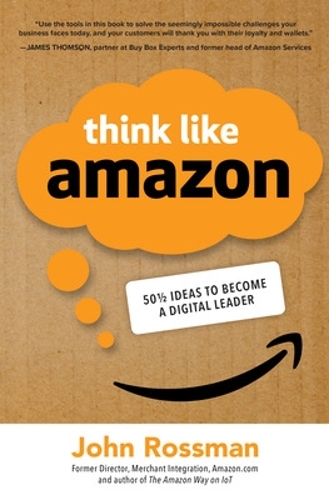 Бумажная книга «Think Like Amazon: 50 1/2 Ideas to Become a Digital Leader», автор Джон Россман - фото №1