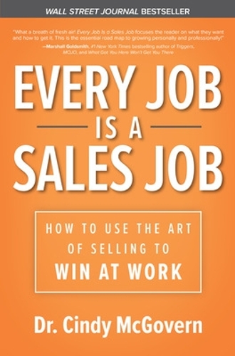 Бумажная книга «Every Job is a Sales Job: How to Use the Art of Selling to Win at Work», автор Синди Макговерн - фото №1