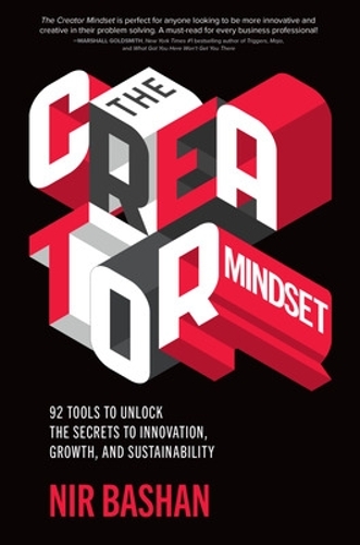 Бумажная книга «The Creator Mindset: 92 Tools to Unlock the Secrets to Innovation, Growth, and Sustainability», автор Нир Башан - фото №1