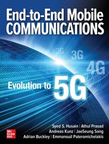 Бумажная книга «End-to-End Mobile Communications: Evolution to 5G», авторов Адриан Бакли, Андреас Кунц, Саид Хусайн - фото №1