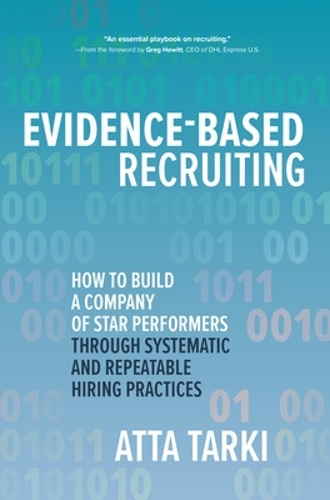 Бумажная книга «Evidence-Based Recruiting: How to Build a Company of Star Performers Through Systematic and Repeatable Hiring Practices», автор Атта Тарки - фото №1
