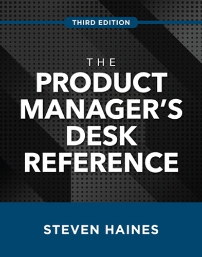 Паперова книга «The Product Manager's Desk Reference, Third Edition», автор Стівен Хейнс - фото №1