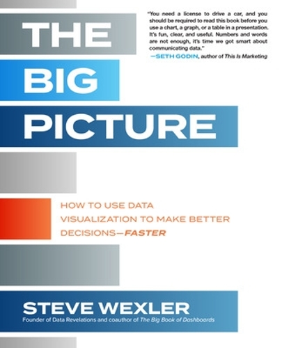 Бумажная книга «The Big Picture: How to Use Data Visualization to Make Better Decisions—Faster», автор Стив Векслер - фото №1