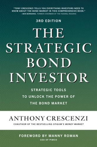 Бумажная книга «The Strategic Bond Investor, Third Edition: Strategic Tools to Unlock the Power of the Bond Market», автор Энтони Кресценци - фото №1