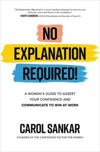 Паперова книга «No Explanation Required!: A Woman's Guide to Assert Your Confidence and Communicate to Win at Work», автор Керол Санкар - фото №1