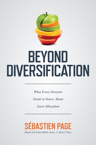 Бумажная книга «Beyond Diversification: What Every Investor Needs to Know About Asset Allocation», автор Себастьян Пейдж - фото №1