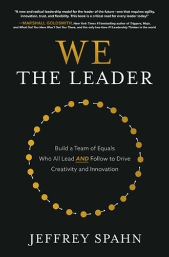 Бумажная книга «We the Leader: Build a Team of Equals Who All Lead AND Follow to Drive Creativity and Innovation», автор Джеффри Спан - фото №1