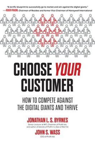 Бумажная книга «Choose Your Customer: How to Compete Against the Digital Giants and Thrive», автор Джон Васс - фото №1