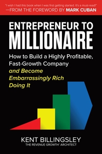 Бумажная книга «Entrepreneur to Millionaire: How to Build a Highly Profitable, Fast-Growth Company and Become Embarrassingly Rich Doing It», автор Марк Кьюбан - фото №1