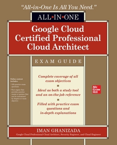 Бумажная книга «Google Cloud Certified Professional Cloud Architect All-in-One Exam Guide», автор Иман Ганизада - фото №1