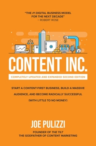 Бумажная книга «Content Inc., Second Edition: Start a Content-First Business, Build a Massive Audience and Become Radically Successful (With Little to No Money)», автор Джо Пулицци - фото №1