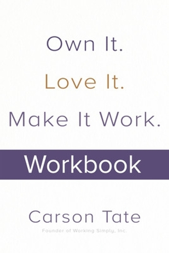 Бумажная книга «Own It. Love It. Make It Work.: How to Make Any Job Your Dream Job. Workbook», автор Карсон Тейт - фото №1