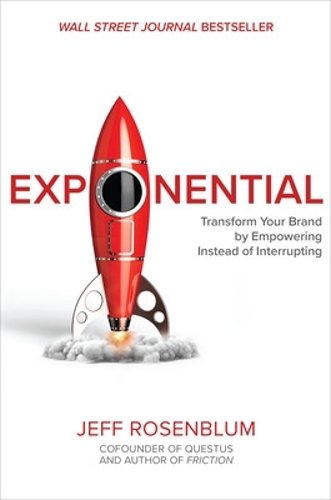 Паперова книга «Exponential: Transform Your Brand by Empowering Instead of Interrupting», автор Джефф Розенблюм - фото №1