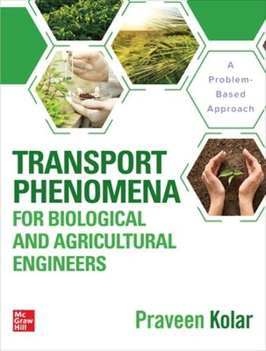 Бумажная книга «Transport Phenomena for Biological and Agricultural Engineers: A Problem-Based Approach», автор Правин Колар - фото №1