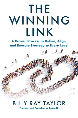 Бумажная книга «The Winning Link: A Proven Process to Define, Align, and Execute Strategy at Every Level», автор Билли Тейлор - фото №1