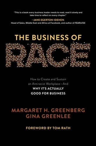 Бумажная книга «The Business of Race: How to Create and Sustain an Antiracist Workplace—And Why it’s Actually Good for Business», авторов Джина Гринли, Том Рат - фото №1