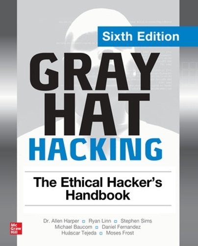 [object Object] «Gray Hat Hacking: The Ethical Hacker's Handbook, Sixth Edition», авторов Аллен Харпер, Майкл Бауком, Райан Линн, Стивен Симс - фото №1