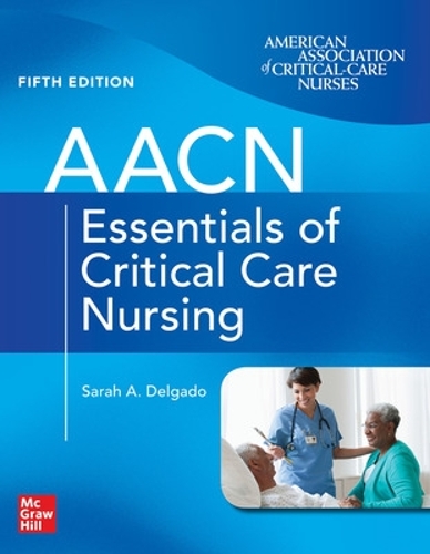 Бумажная книга «AACN Essentials of Critical Care Nursing, Fifth Edition», автор Сара Дельгадо - фото №1