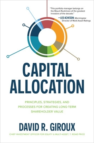 Паперова книга «Capital Allocation: Principles, Strategies, and Processes for Creating Long-Term Shareholder Value», автор Девід Жиру - фото №1